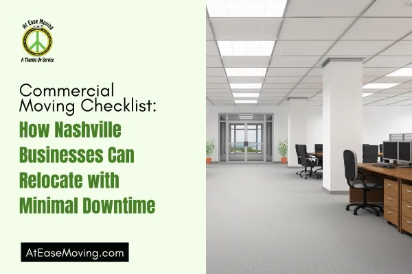 Commercial Moving Checklist: How Nashville Businesses Can Relocate with Minimal Downtime