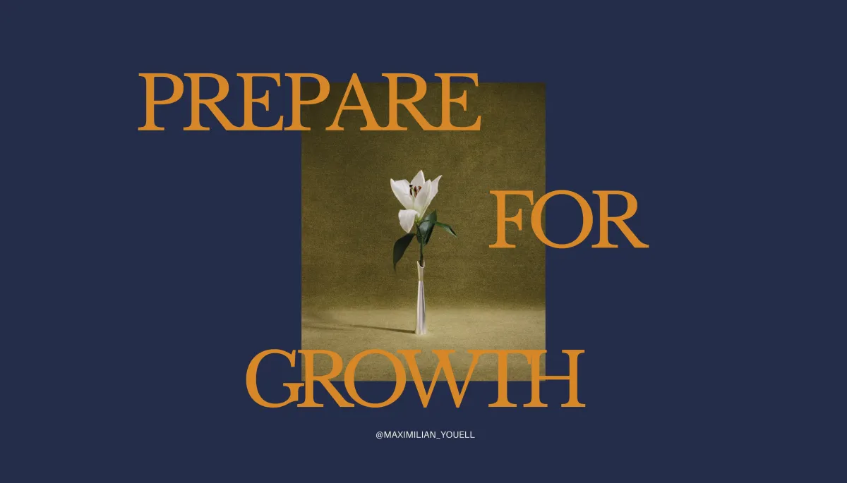 PREPARATION FOR GROWTH | Pastor Max Youell