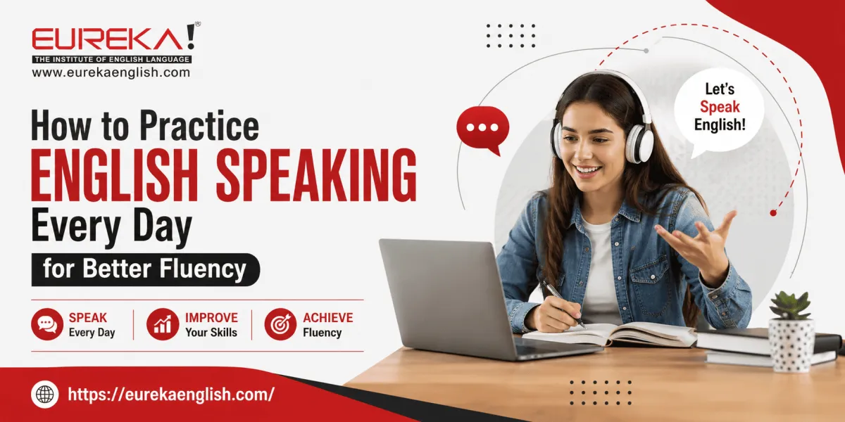 How to Practice English Speaking Every Day for Better Fluency – daily English speaking practice guide by Eureka English.
