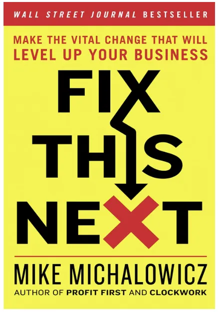 Cover of "Fix This Next" book by Mike Michalowicz