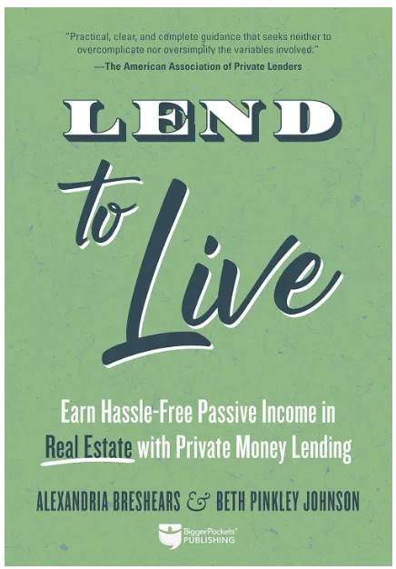 Lend to Live: Earn Hassle-Free Passive Income in Real Estate with Private Money Lending Paperback – August 16, 2022 by Alexandria Breshears (Author), Beth Pinkley Johnson (Author)