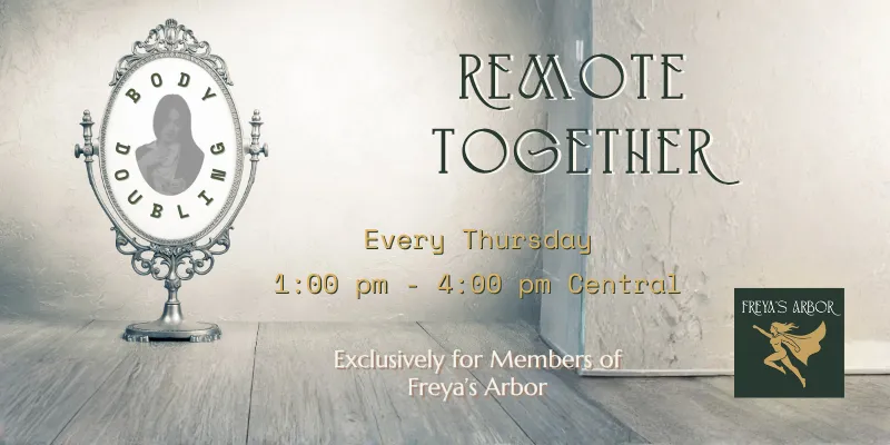 Remote Together weekly body doubling session schedule for Freya's Arbor members.