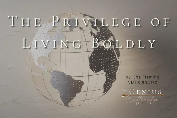 The Privilege of Living Boldly