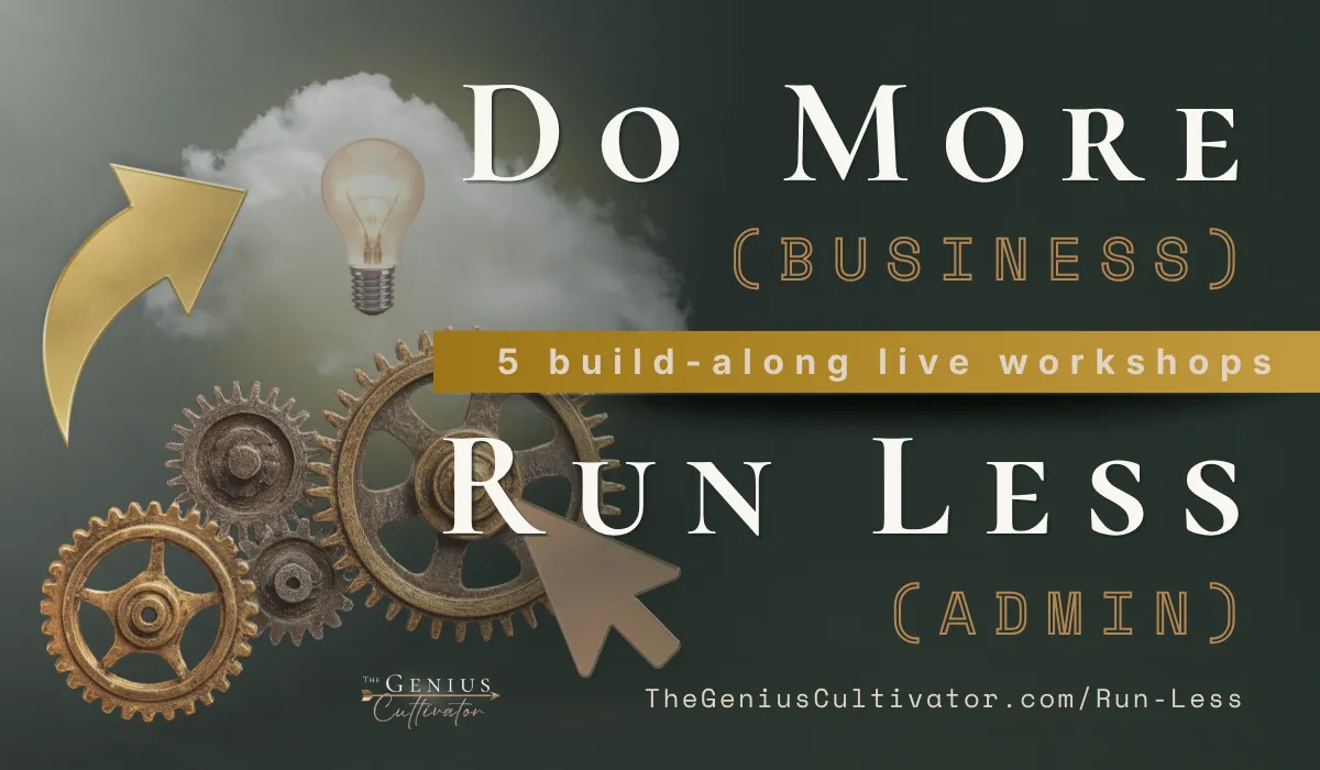 Graphic for Do More, Run Less workshop series from The Genius Cultivator