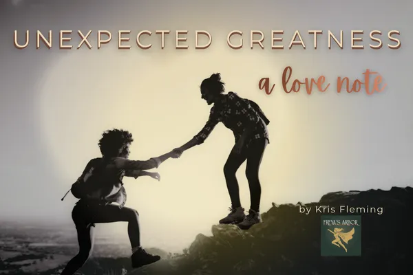 Unexpected Greatness - A Love Note