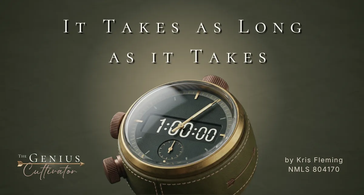 It Takes As Long As it Takes