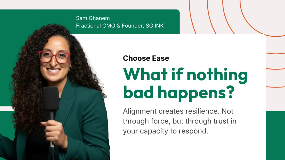 Choose Ease: What If Nothing Bad Happens? A Leadership Shift