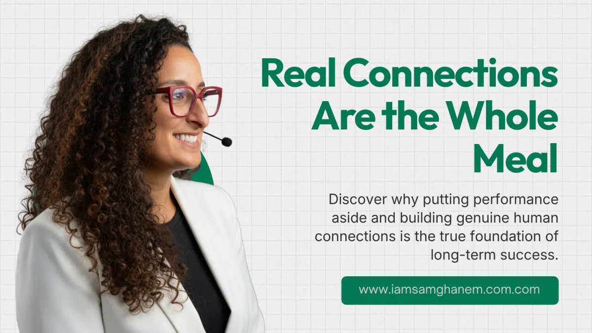 Real Connections Are the Whole Meal | Sam Ghanem