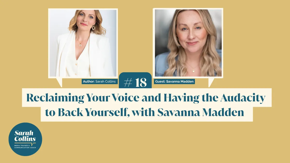 Reclaiming Your Voice and Having the Audacity to Back Yourself, with Savanna Madden 