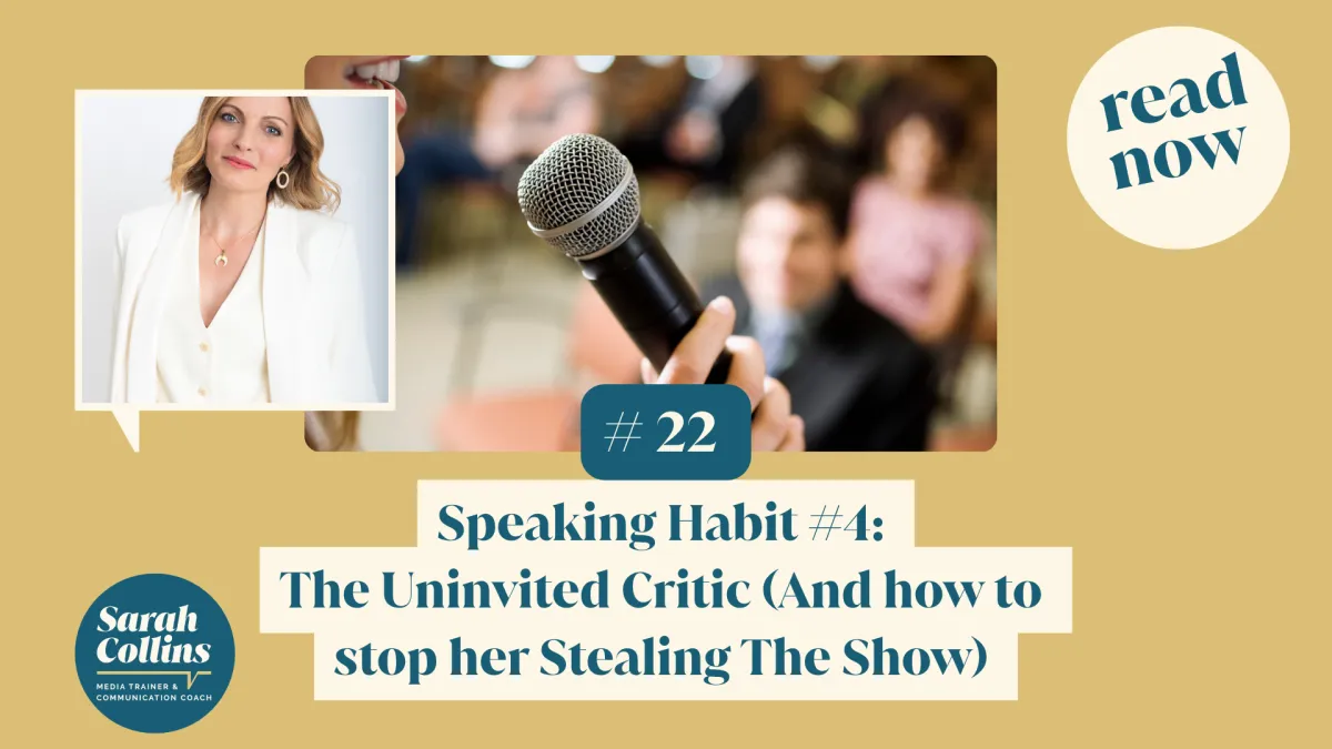 Speaking Habit #4:  The Uninvited Critic (And how to stop her Stealing The Show) 