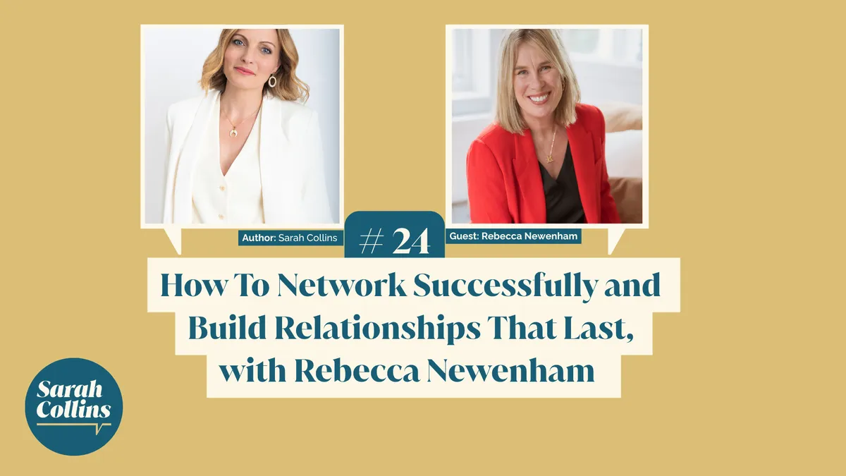 How to Network Successfully and Build Relationships That Last, with Rebecca Newenham
