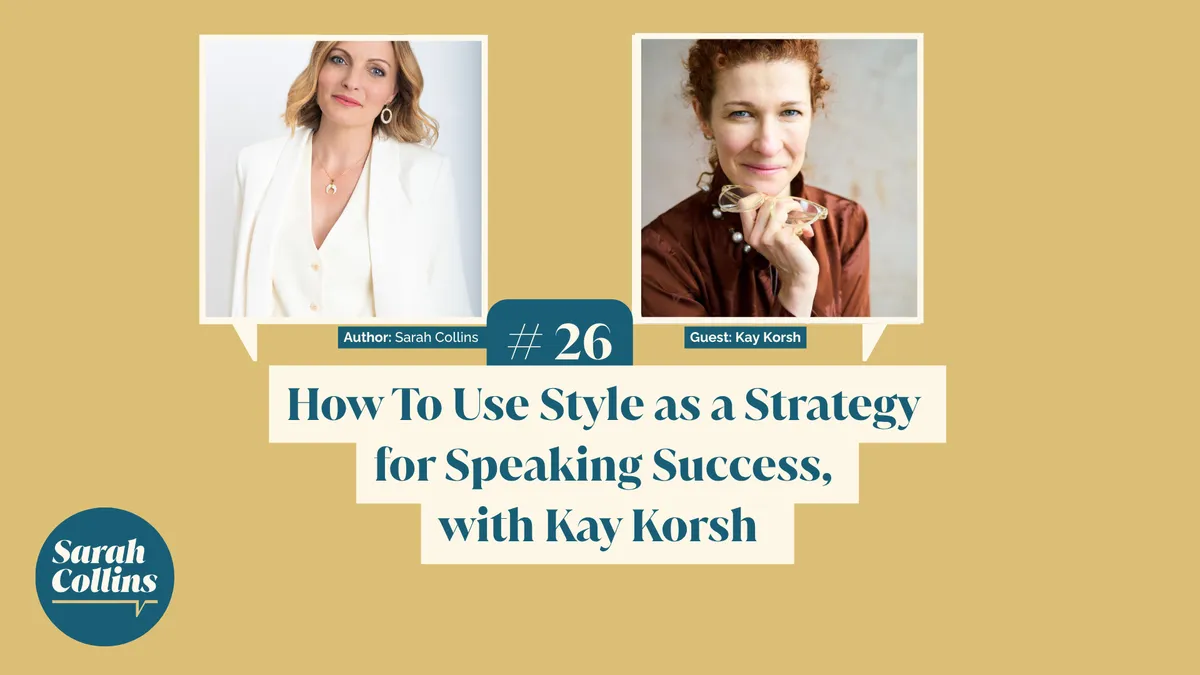 How to Use Style as a Strategy for Speaking Success, with Kay Korsh