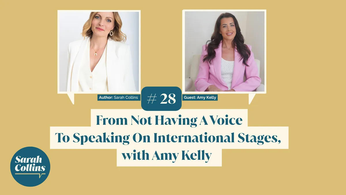 From Not Having a Voice to Speaking on International Stages, with Amy Kelly
