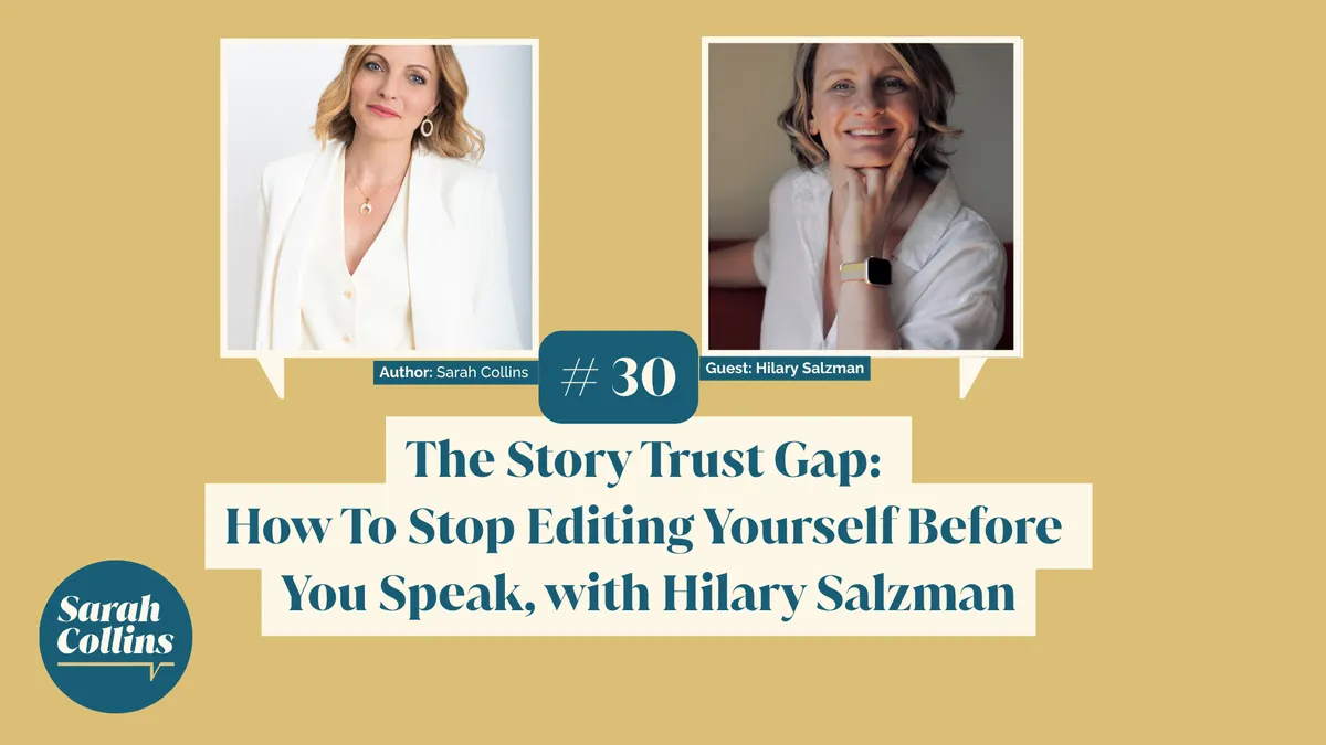 The Story Trust Gap: How to Stop Editing Yourself and Start Speaking Your Truth, with Hilary Salzman 