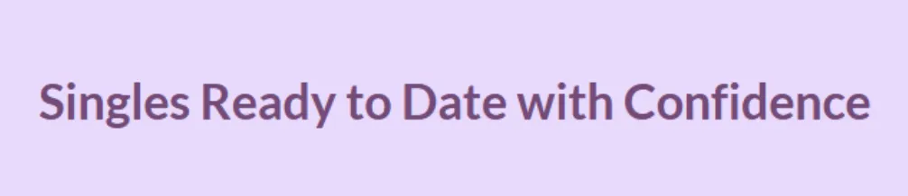 Singles Ready to Date with Confidence
