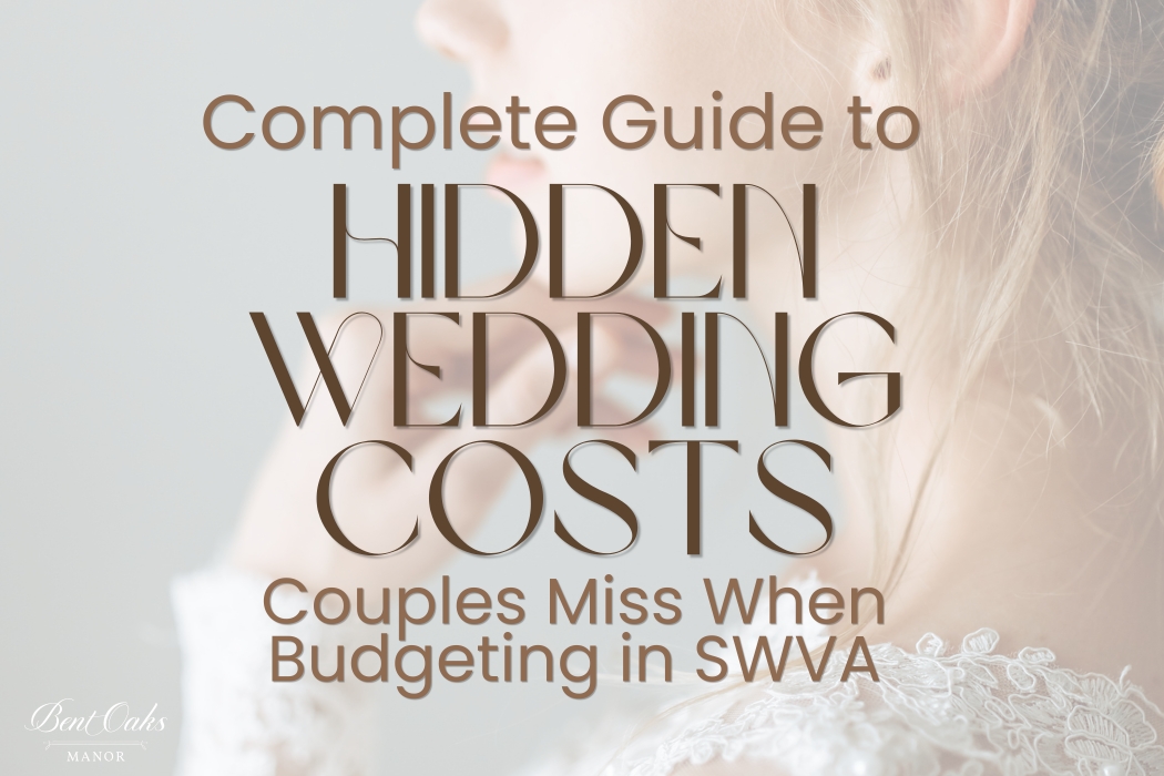 Complete Guide to Hidden Wedding Costs Couples Miss When Budgeting in Southwest Virginia