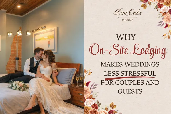 Why On-Site Lodging Makes Weddings Less Stressful for Couples and Guests