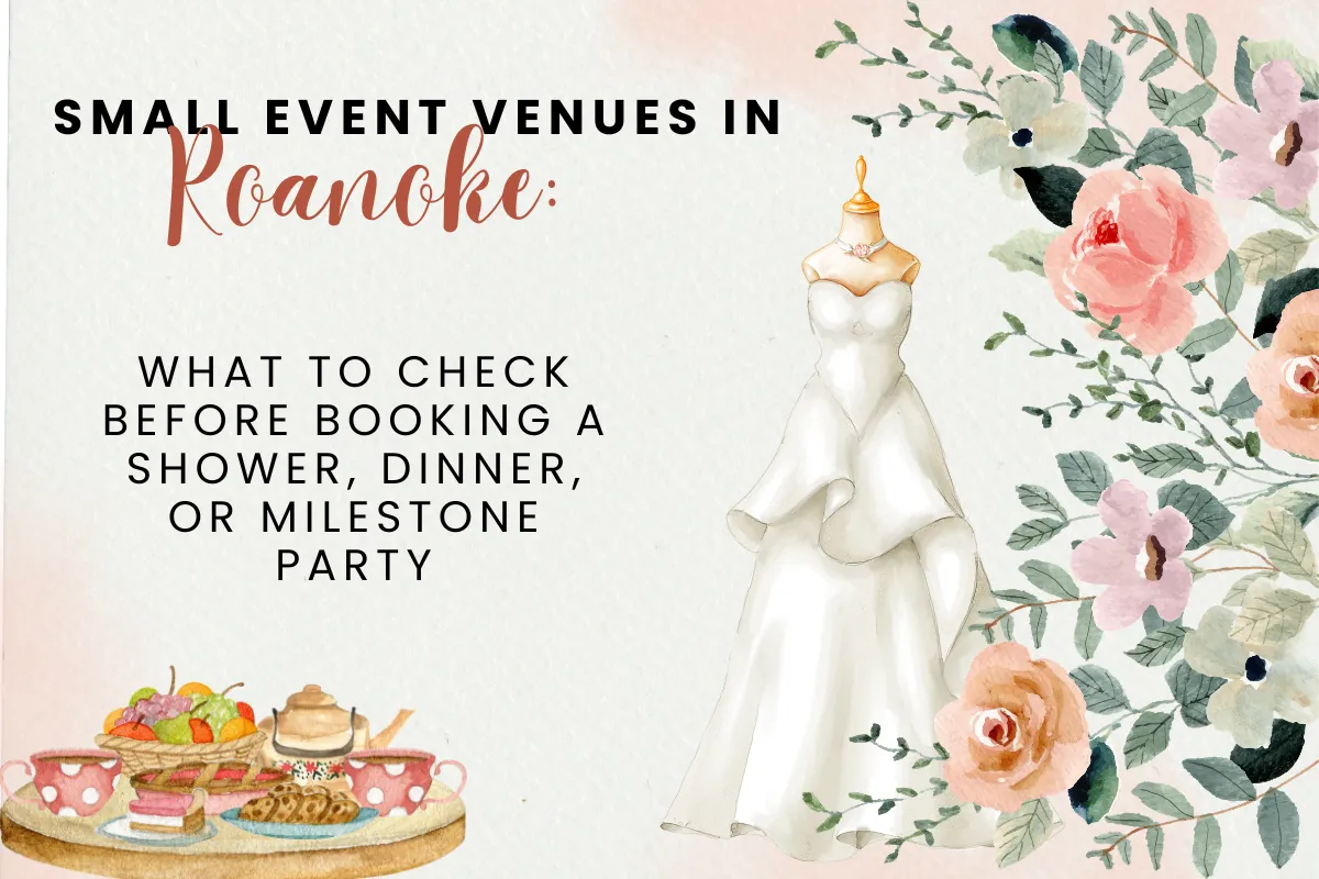 Small Event Venues in Roanoke VA: What to Check Before Booking a Shower, Dinner, or Milestone Party