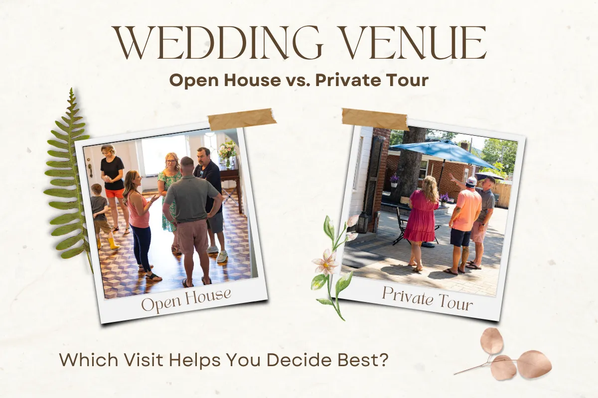 Wedding Venue Open House vs. Private Tour: Which Visit Helps You Decide?