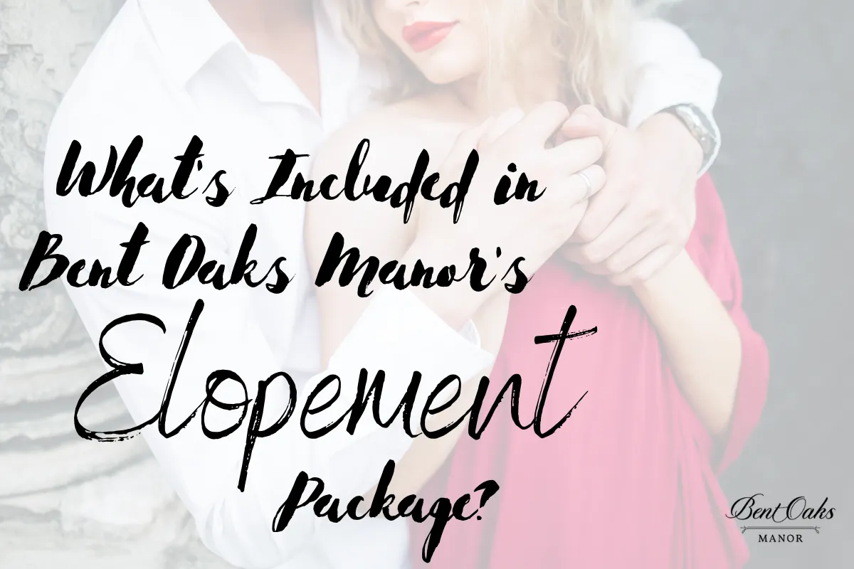 What's Included in Bent Oaks Manor's Elopement Package?