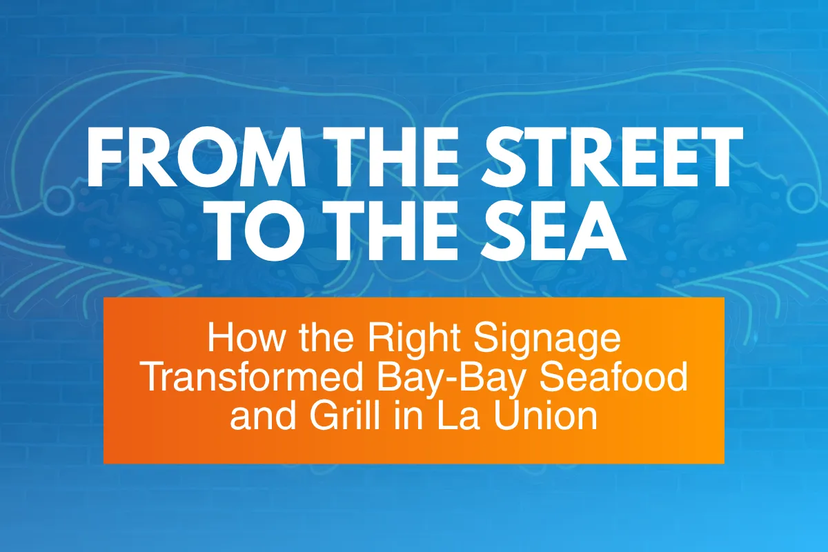 From the Street to the Sea: How the Right Signage Transformed Bay-Bay Seafood and Grill in La Union