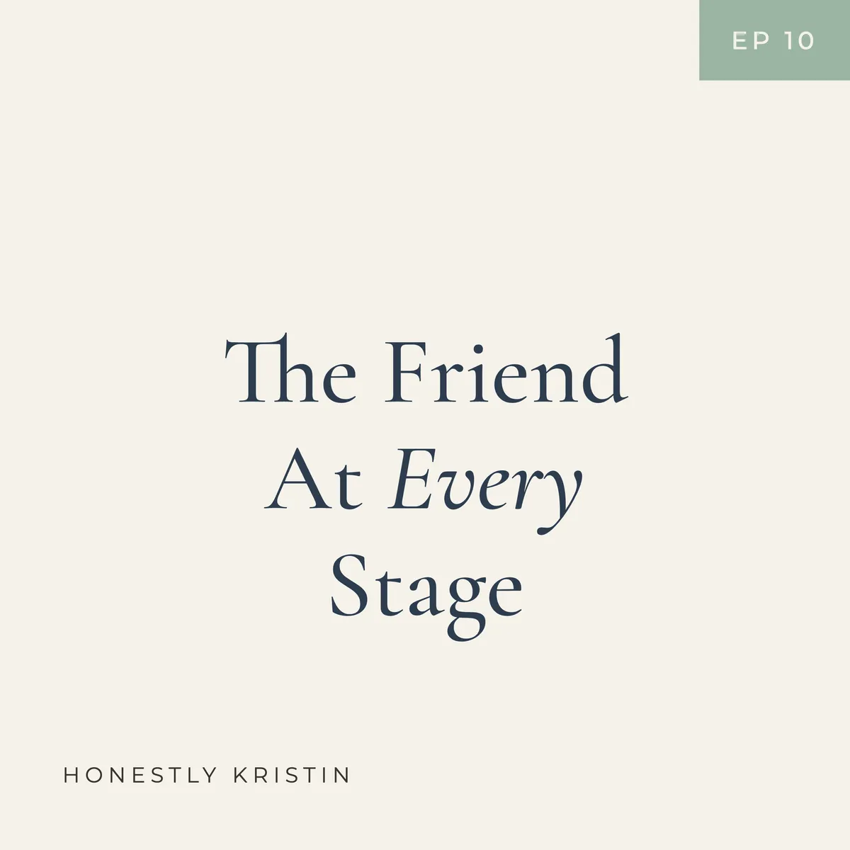 The Friend at every stage