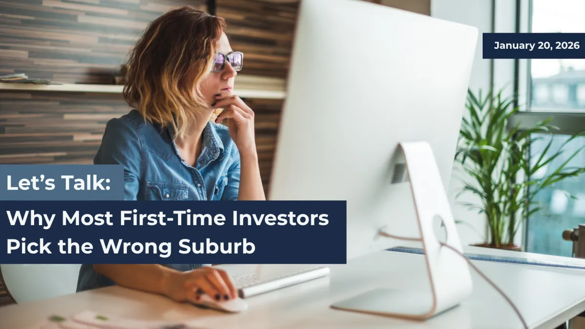 Why Most First-Time Investors Pick the Wrong Suburb