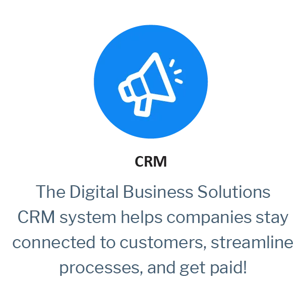 CR | The Digital Business Solutions CRM system helps companies stay connected to customers, streamline processes, and get paid!