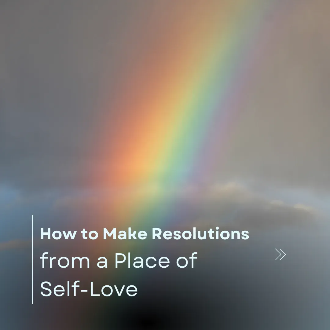 How to Make Resolutions from a Place of Self-Love