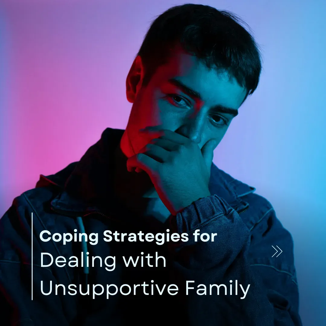 Coping Strategies for Dealing with Unsupportive Family