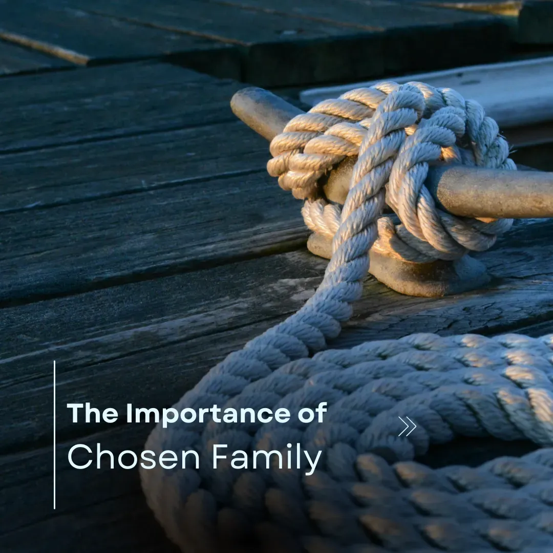 The Importance of Chosen Family