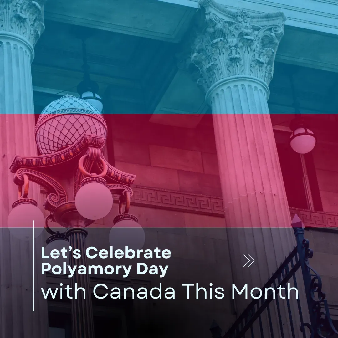 Let’s Celebrate Polyamory Day with Canada This Month