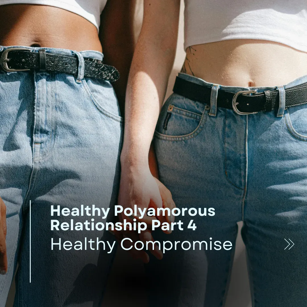 Healthy Poly Relationships Part 4: Healthy Compromise