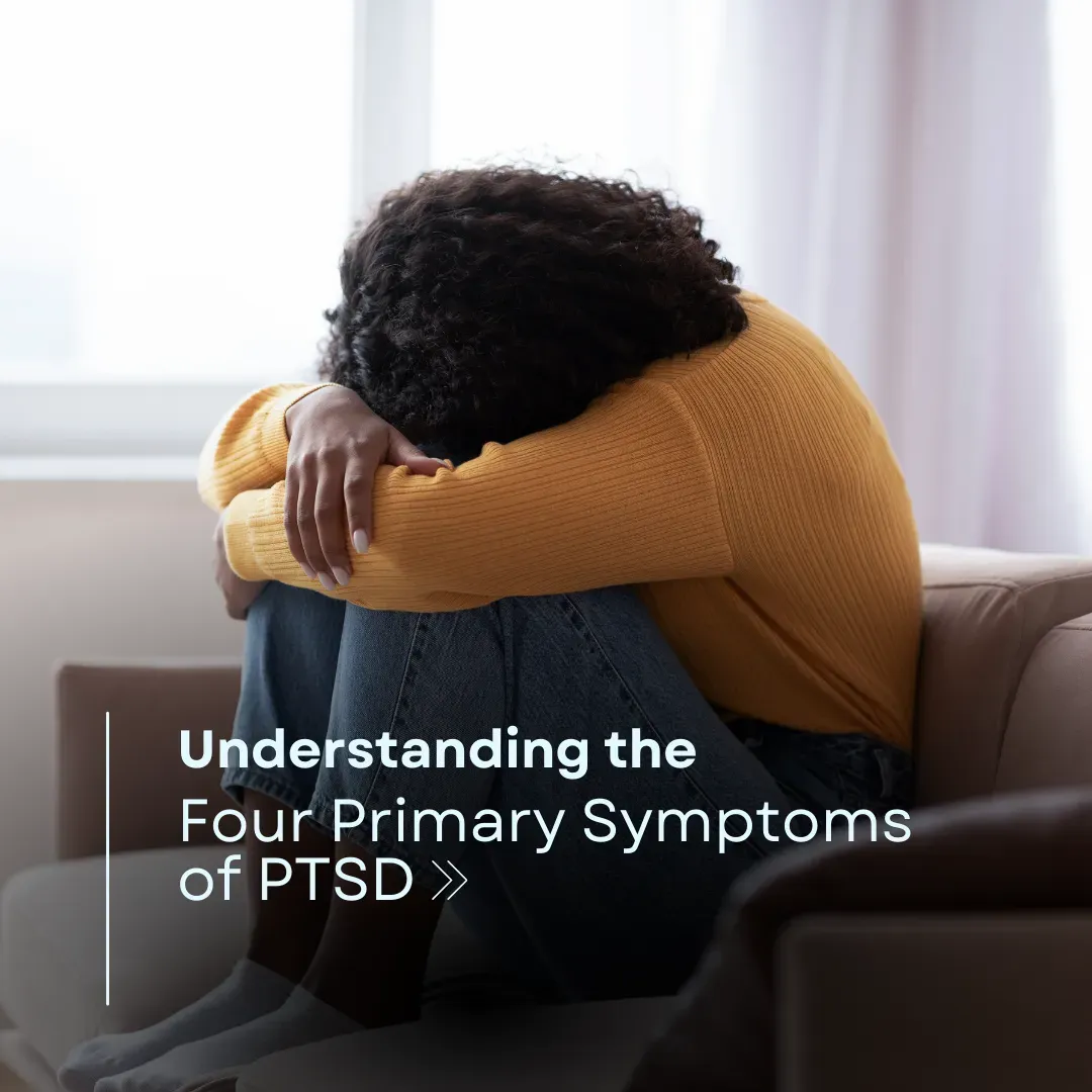 Understanding the Four Primary Symptoms of PTSD