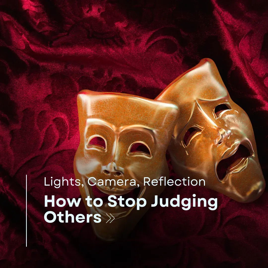 Lights, Camera, Reflection: How to Stop Judging Others