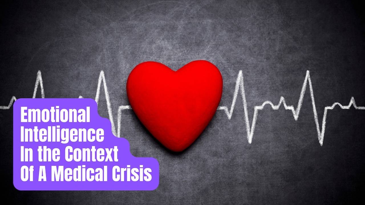 Session 6: Emotional Intelligence in a Medical Crisis - EI Online Summit 2022