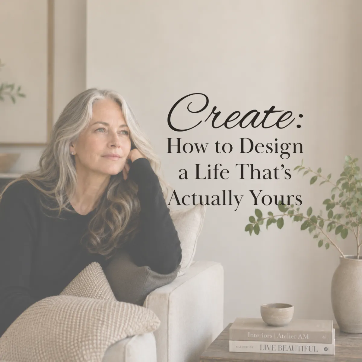 Create: How to Design a Life That’s Actually Yours