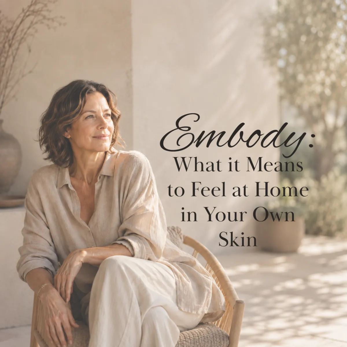 Embody: What It Means to Feel at Home in Your Own Skin