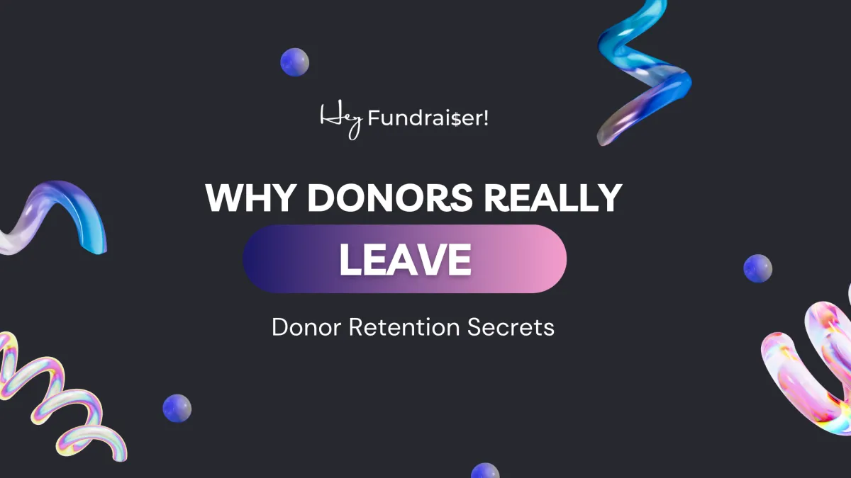 Why Donors Really Leave: Donor Retention Secrets