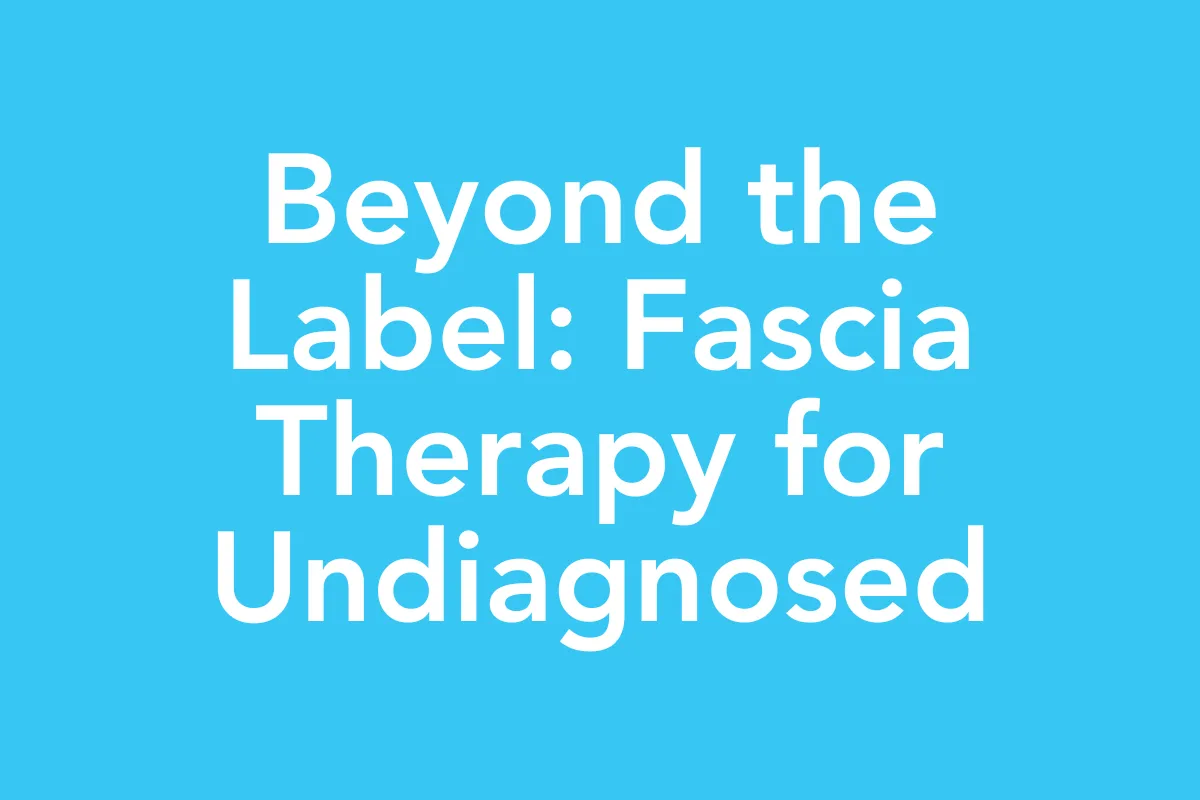 Post 42: Fascia Therapy for Undiagnosed & Rare Conditions in Children