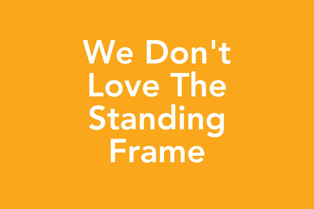 Post 47: The Standing Frame Problem