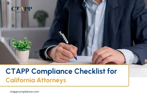 CTAPP Compliance Checklist for California Attorneys