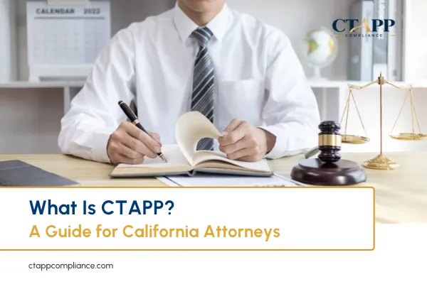 What Is CTAPP? A Guide for California Attorneys