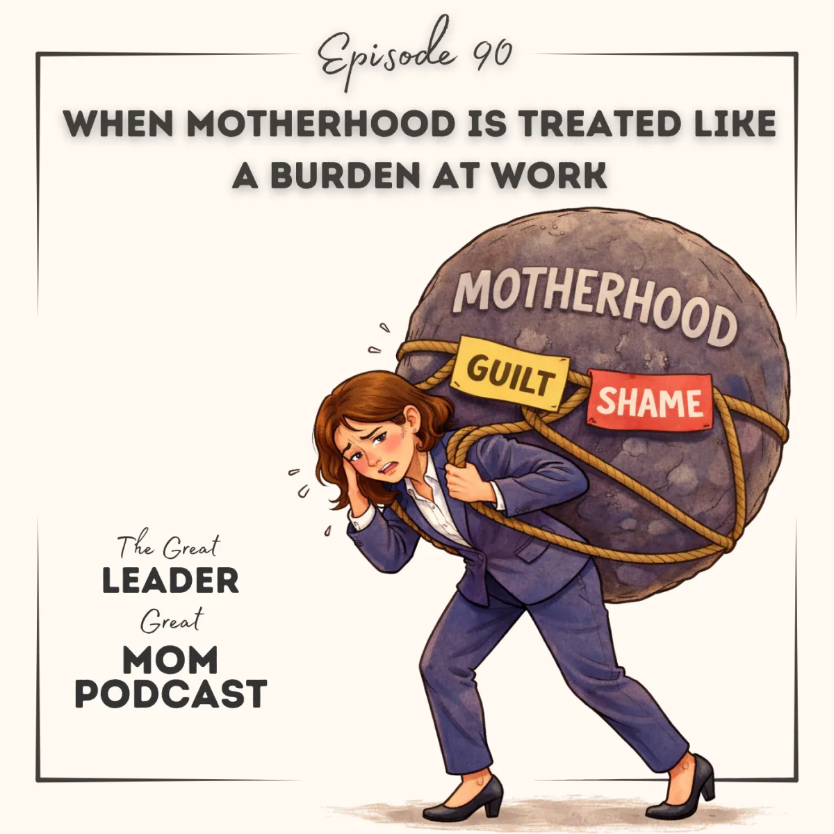90 When Motherhood Is Treated Like a Burden at Work — And How to Stop Carrying the Shame
