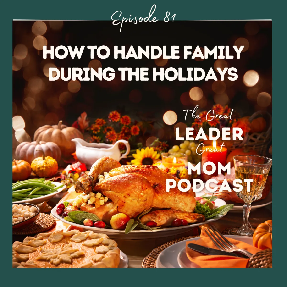 81 How to Handle Family During the Holidays