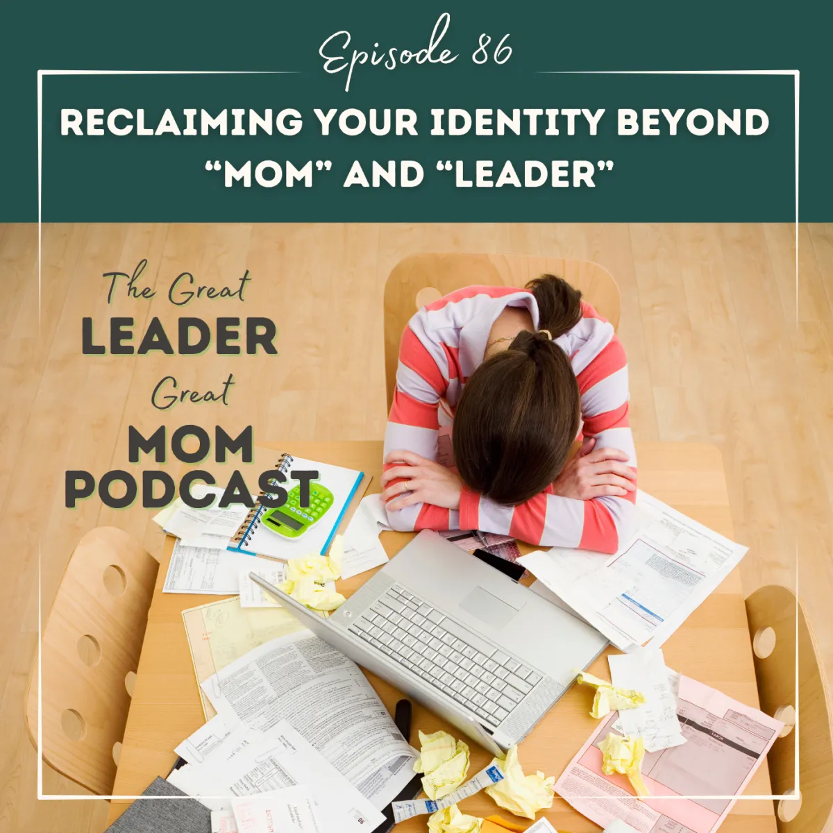 86 Reclaiming Your Identity Beyond “Mom” and “Leader” Without Abandoning Either