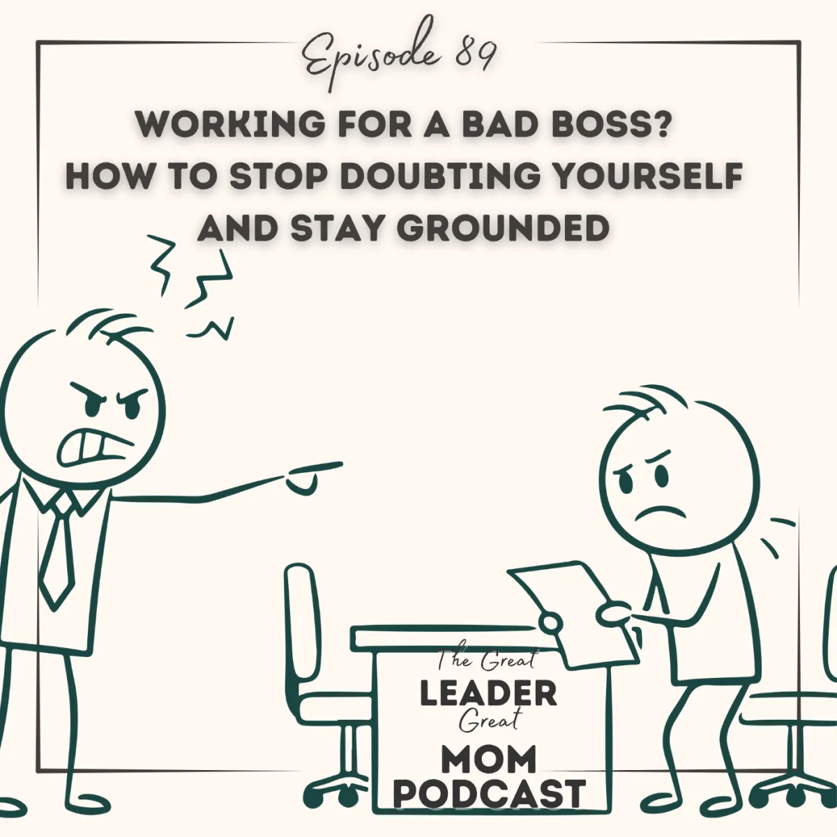 89 Working for a Bad Boss? How to Stop Doubting Yourself and Stay Grounded