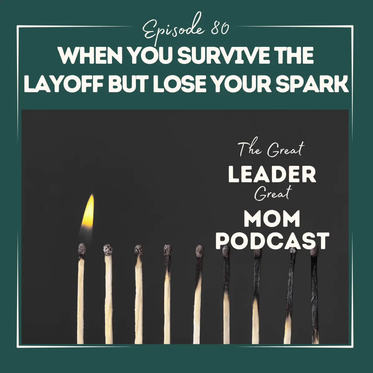 80 You Survive the Layoff But Lose Your Spark