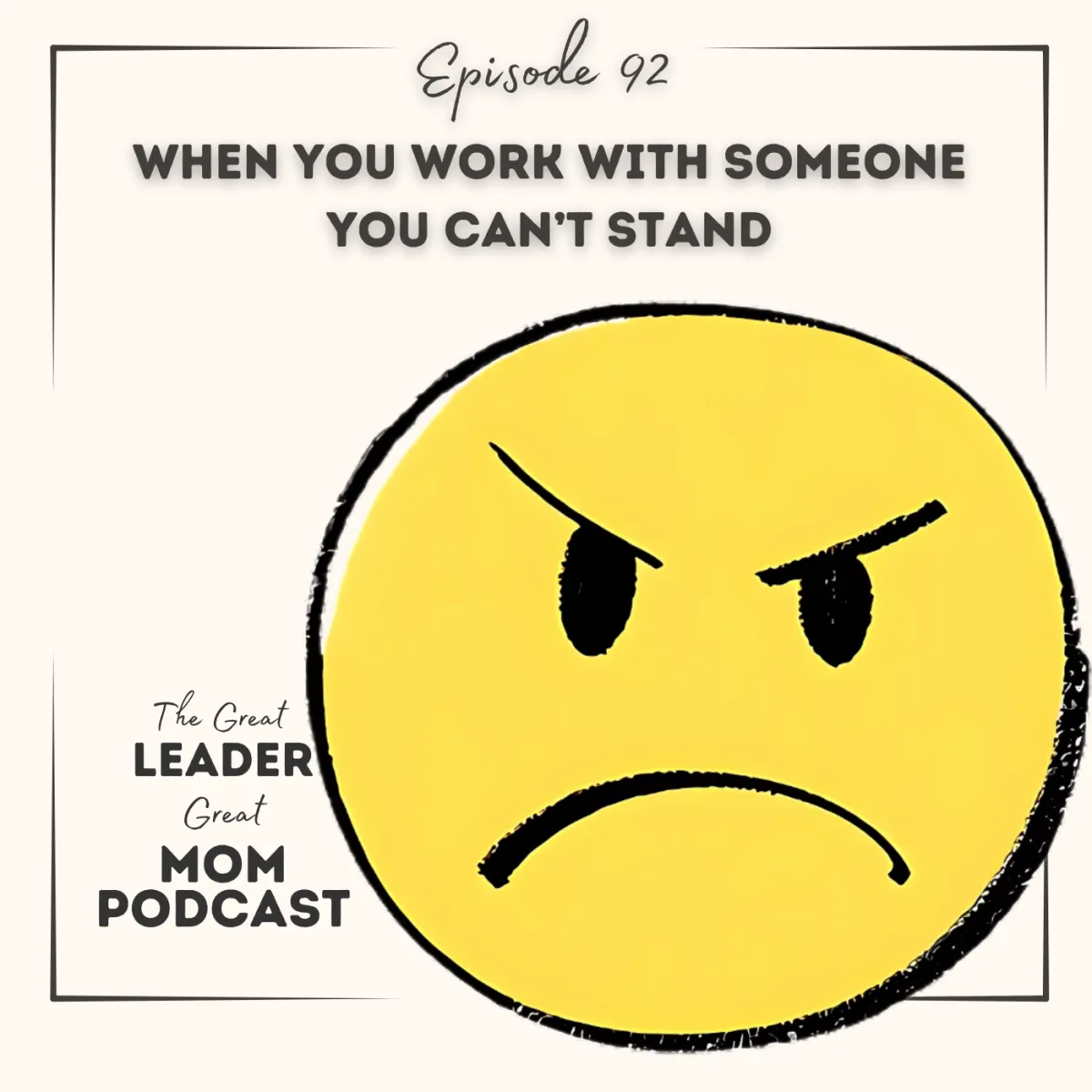 92 When You Work With Someone You Can’t Stand