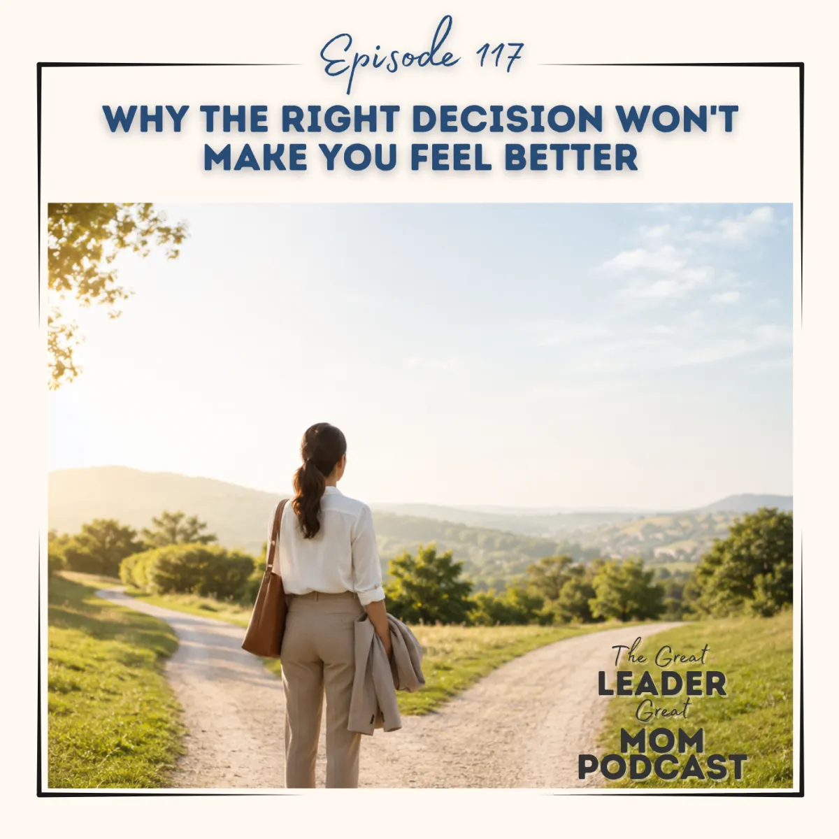 117 Why the Right Decision Won't Make You Feel Better